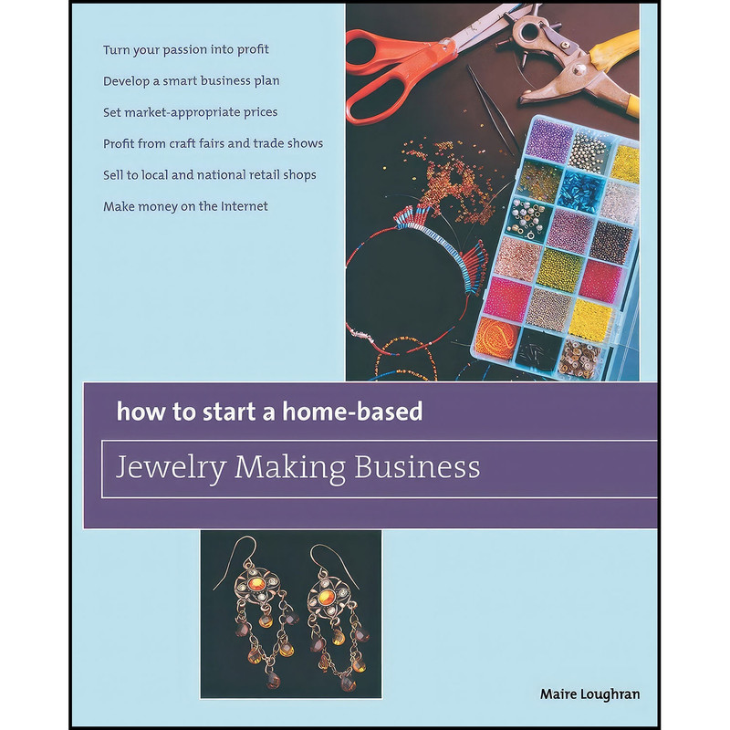 کتاب How to Start a Home-Based Jewelry Making Business اثر Maire Loughran انتشارات Globe Pequot کتاب How to Start a Home-Based Jewelry Making Business اثر Maire Loughran انتشارات Globe Pequot