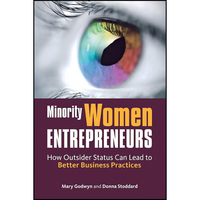 کتاب Minority Women Entrepreneurs اثر Mary Godwyn and Donna Stoddard انتشارات Stanford Business Books کتاب Minority Women Entrepreneurs اثر Mary Godwyn and Donna Stoddard انتشارات Stanford Business Books