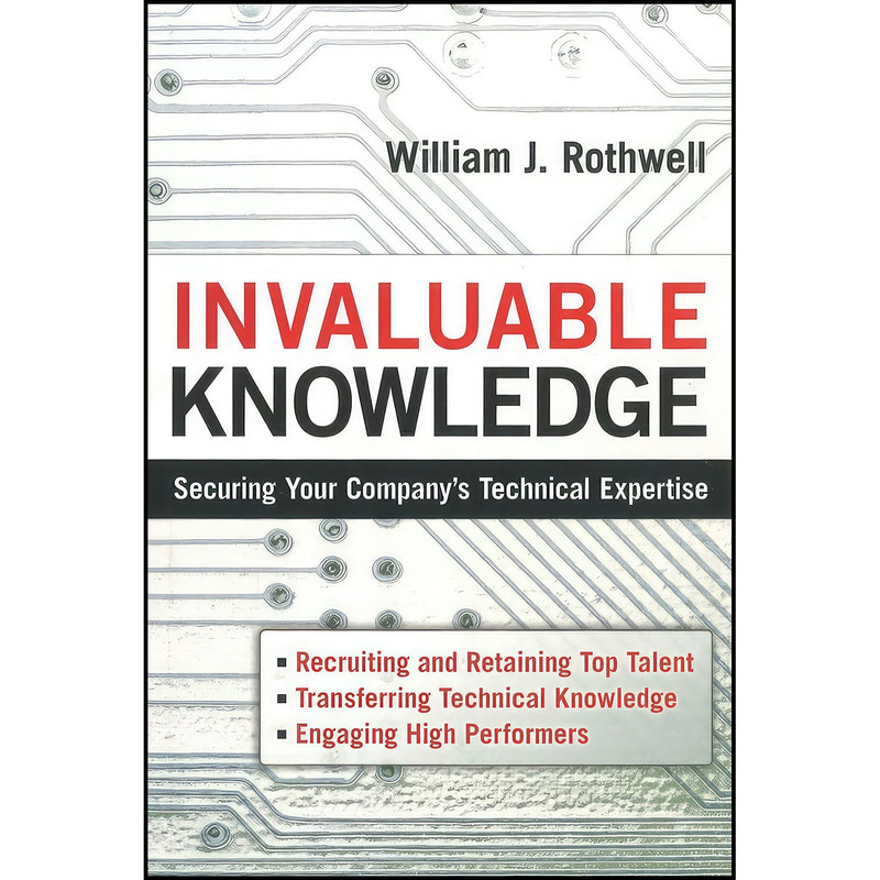 کتاب Invaluable Knowledge اثر William J. Rothwell انتشارات AMACOM کتاب Invaluable Knowledge اثر William J. Rothwell انتشارات AMACOM