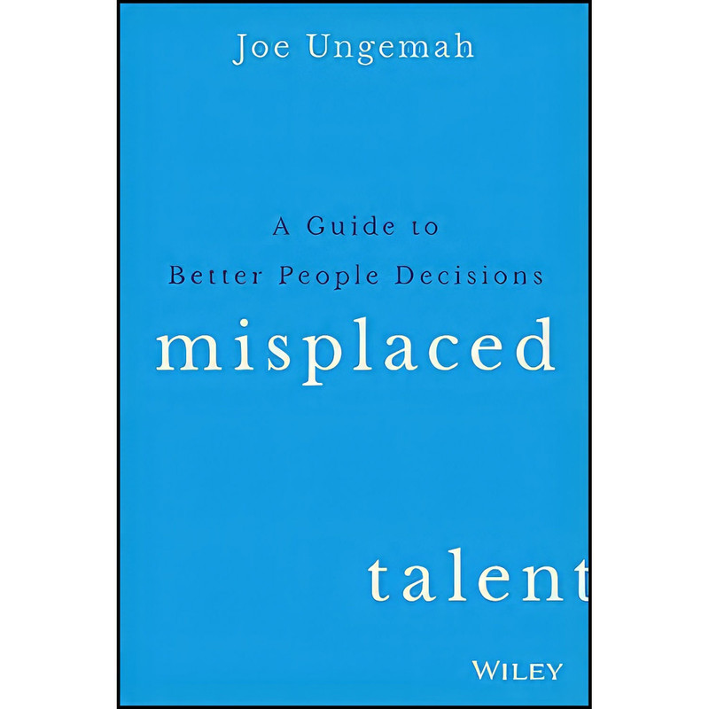 کتاب Misplaced Talent اثر Joe Ungemah انتشارات Wiley کتاب Misplaced Talent اثر Joe Ungemah انتشارات Wiley