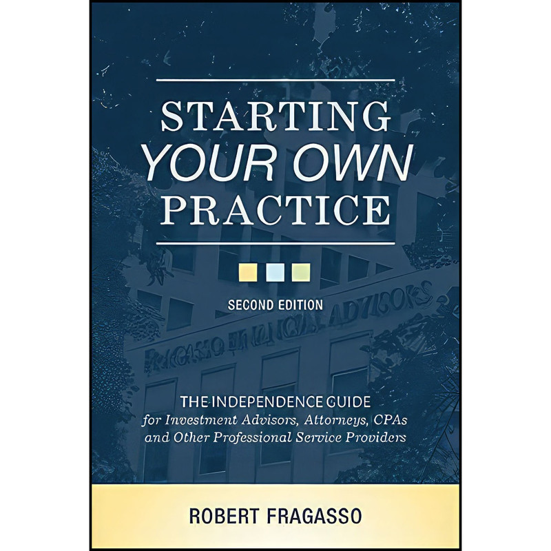 کتاب Starting Your Own Practice اثر Robert Fragasso انتشارات Wiley کتاب Starting Your Own Practice اثر Robert Fragasso انتشارات Wiley
