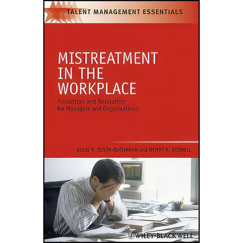 کتاب Mistreatment in the Workplace اثر جمعي از نويسندگان انتشارات Wiley-Blackwell کتاب Mistreatment in the Workplace اثر جمعي از نويسندگان انتشارات Wiley-Blackwell