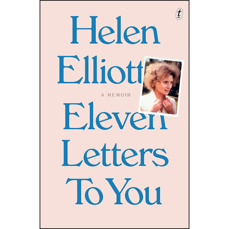 کتاب Eleven Letters to You اثر Helen Elliott انتشارات Text Publishing کتاب Eleven Letters to You اثر Helen Elliott انتشارات Text Publishing