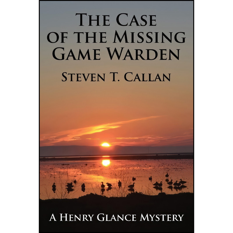 کتاب The Case of the Missing Game Warden اثر Steven T. Callan انتشارات Coffeetown Press کتاب The Case of the Missing Game Warden اثر Steven T. Callan انتشارات Coffeetown Press