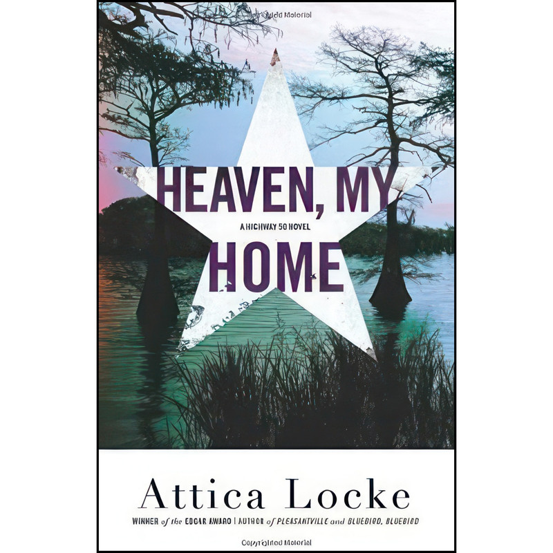 کتاب Heaven, My Home اثر Attica Locke انتشارات Mulholland Books کتاب Heaven, My Home اثر Attica Locke انتشارات Mulholland Books