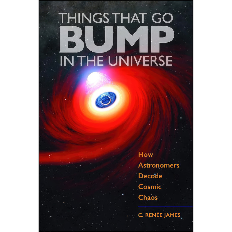 کتاب Things That Go Bump in the Universe اثر C. Renee James انتشارات Johns Hopkins University Press کتاب Things That Go Bump in the Universe اثر C. Renee James انتشارات Johns Hopkins University Press