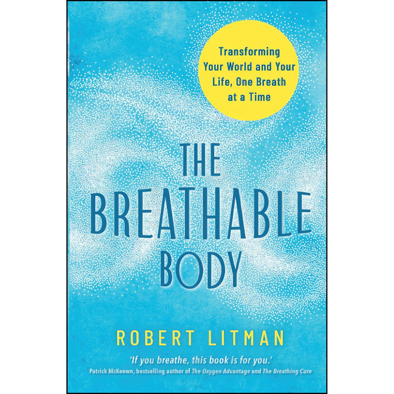 کتاب Breathable Body اثر Robert Litman انتشارات Hay House UK Ltd کتاب Breathable Body اثر Robert Litman انتشارات Hay House UK Ltd