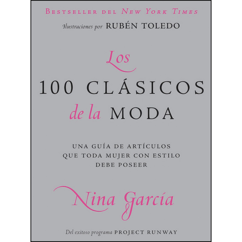 کتاب Los 100 clasicos de la moda / The One Hundred اثر Nina Garcia انتشارات HarperCollins Espanol کتاب Los 100 clasicos de la moda / The One Hundred اثر Nina Garcia انتشارات HarperCollins Espanol