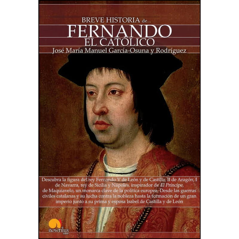 کتاب Breve historia de Fernando el Catolico اثر جمعي از نويسندگان انتشارات Ediciones Nowtilus کتاب Breve historia de Fernando el Catolico اثر جمعي از نويسندگان انتشارات Ediciones Nowtilus