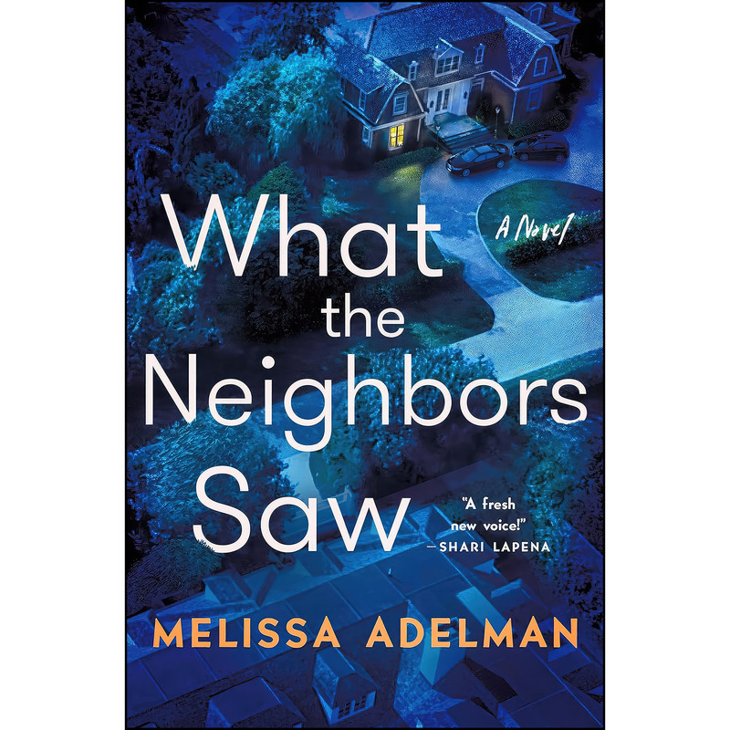 کتاب What the Neighbors Saw اثر Melissa Adelman انتشارات Minotaur Books کتاب What the Neighbors Saw اثر Melissa Adelman انتشارات Minotaur Books