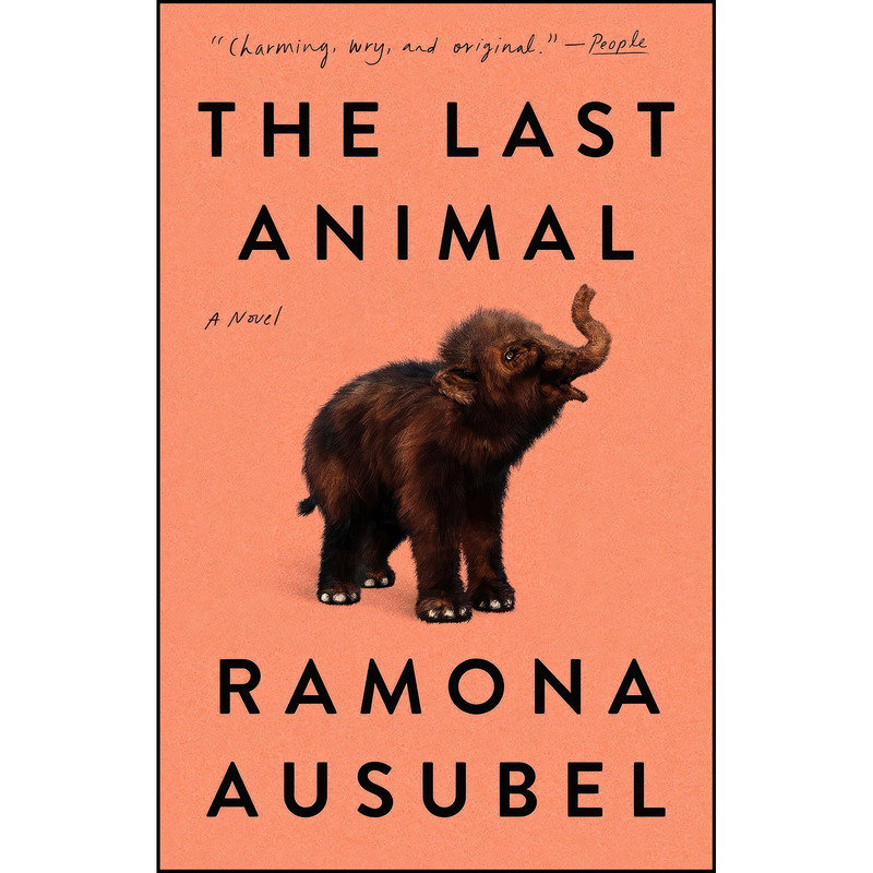 کتاب The Last Animal اثر Ramona Ausubel انتشارات Riverhead Books کتاب The Last Animal اثر Ramona Ausubel انتشارات Riverhead Books