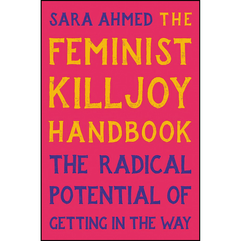 کتاب The Feminist Killjoy Handbook اثر Sara Ahmed انتشارات Seal Press کتاب The Feminist Killjoy Handbook اثر Sara Ahmed انتشارات Seal Press