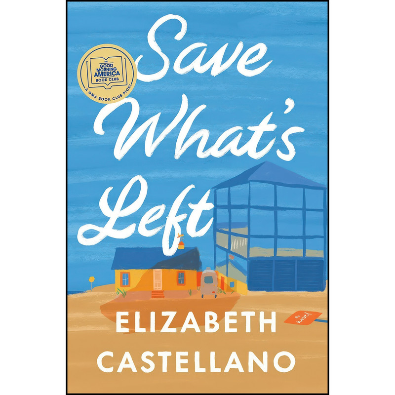 کتاب Save Whats Left اثر Elizabeth Castellano انتشارات Anchor کتاب Save Whats Left اثر Elizabeth Castellano انتشارات Anchor