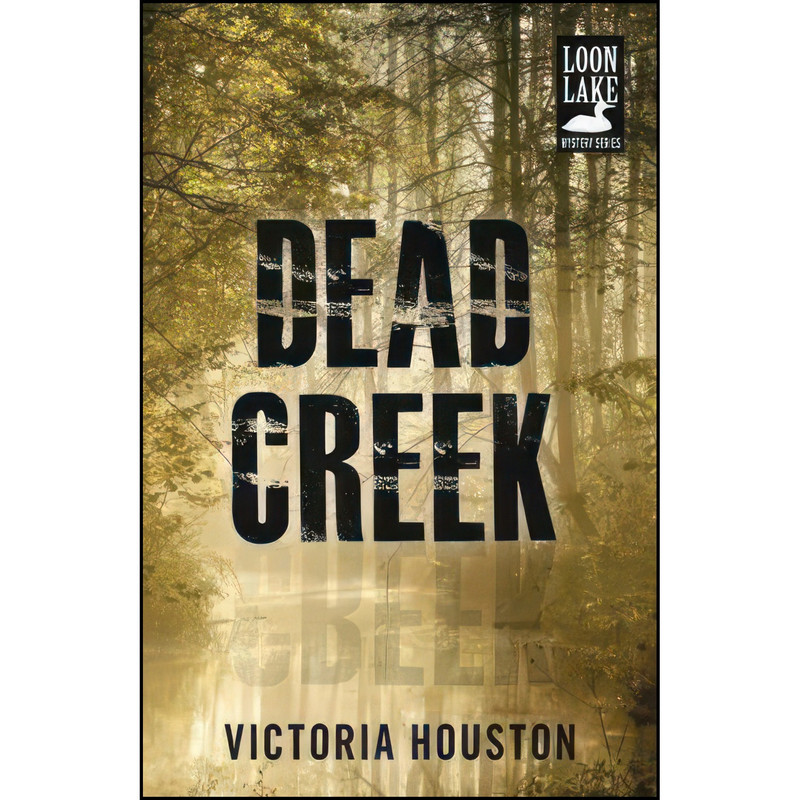کتاب Dead Creek اثر Victoria Houston انتشارات Tyrus Books کتاب Dead Creek اثر Victoria Houston انتشارات Tyrus Books