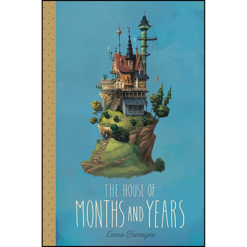 کتاب The House of Months and Years اثر Emma Trevayne انتشارات Simon & Schuster Books for Young Readers کتاب The House of Months and Years اثر Emma Trevayne انتشارات Simon & Schuster Books for Young Readers