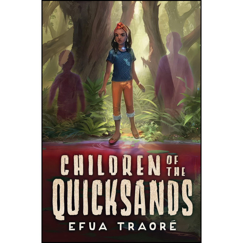 کتاب Children of the Quicksands اثر Efua Traore انتشارات Chicken House کتاب Children of the Quicksands اثر Efua Traore انتشارات Chicken House