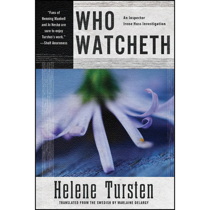 کتاب Who Watcheth اثر Helene Tursten and Marlaine Delargy انتشارات Soho Crime کتاب Who Watcheth اثر Helene Tursten and Marlaine Delargy انتشارات Soho Crime