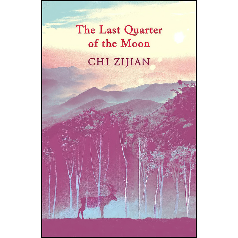 کتاب The Last Quarter of the Moon اثر Chi Zijian and Bruce Humes انتشارات Harvill Secker کتاب The Last Quarter of the Moon اثر Chi Zijian and Bruce Humes انتشارات Harvill Secker