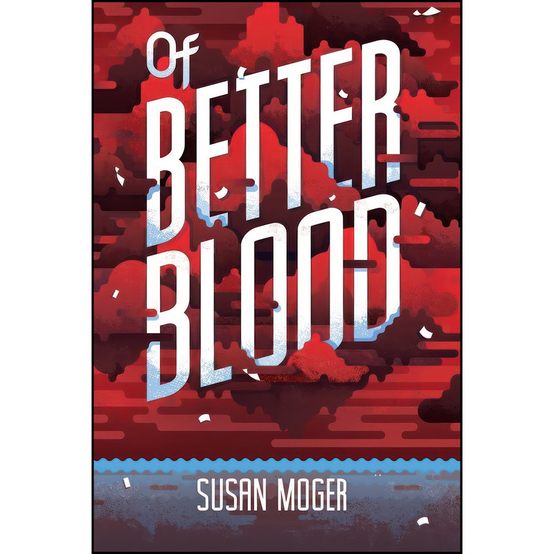 کتاب Of Better Blood اثر Susan Moger انتشارات Albert Whitman & Company کتاب Of Better Blood اثر Susan Moger انتشارات Albert Whitman & Company
