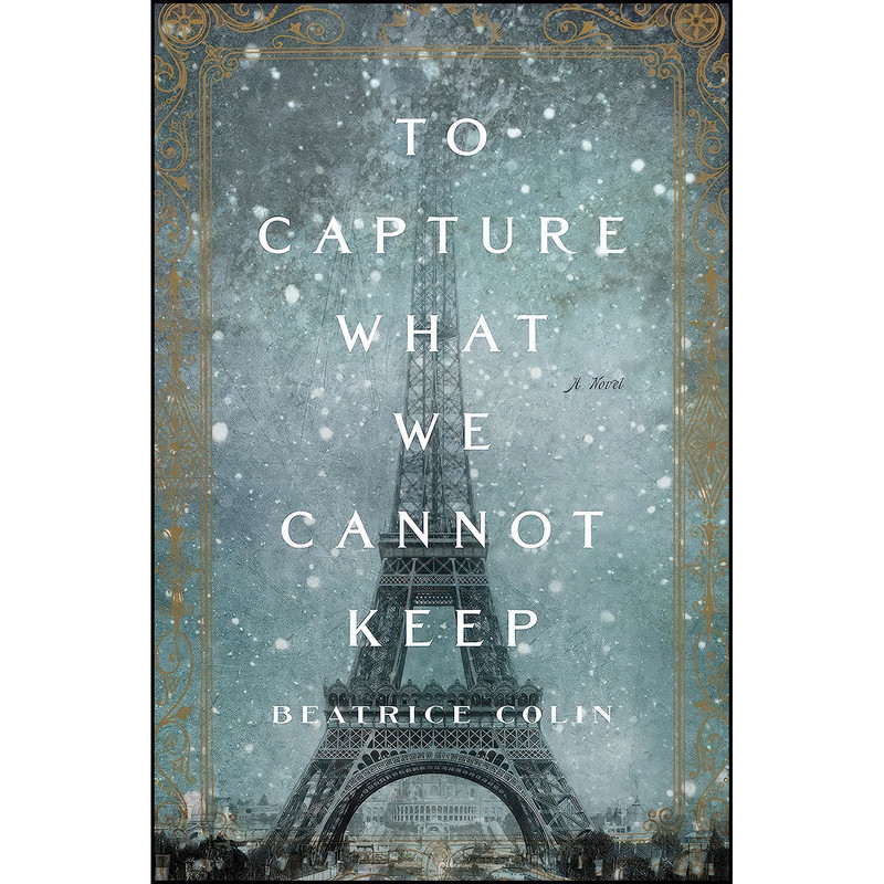 کتاب To Capture What We Cannot Keep اثر Beatrice Colin انتشارات Flatiron Books کتاب To Capture What We Cannot Keep اثر Beatrice Colin انتشارات Flatiron Books