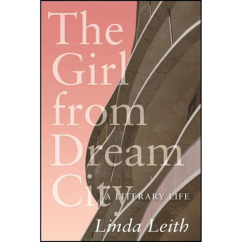 کتاب The Girl from Dream City اثر Linda Leith انتشارات University of Regina Press کتاب The Girl from Dream City اثر Linda Leith انتشارات University of Regina Press