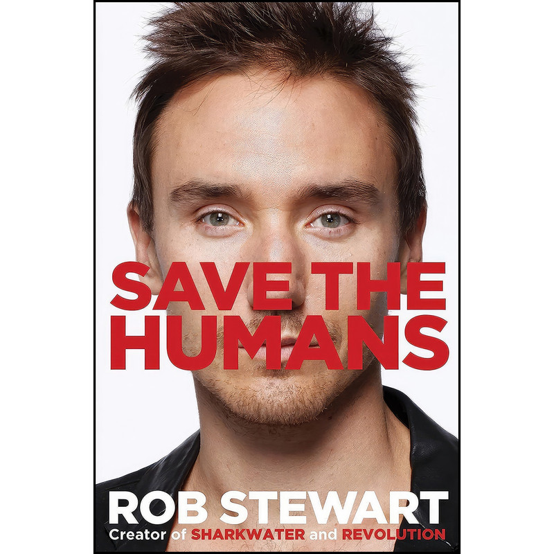 کتاب Save the Humans اثر Rob Stewart انتشارات Random House Canada کتاب Save the Humans اثر Rob Stewart انتشارات Random House Canada