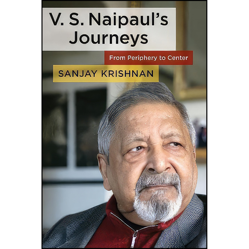 کتاب V. S. Naipauls Journeys اثر Sanjay Krishnan انتشارات Columbia University Press کتاب V. S. Naipauls Journeys اثر Sanjay Krishnan انتشارات Columbia University Press