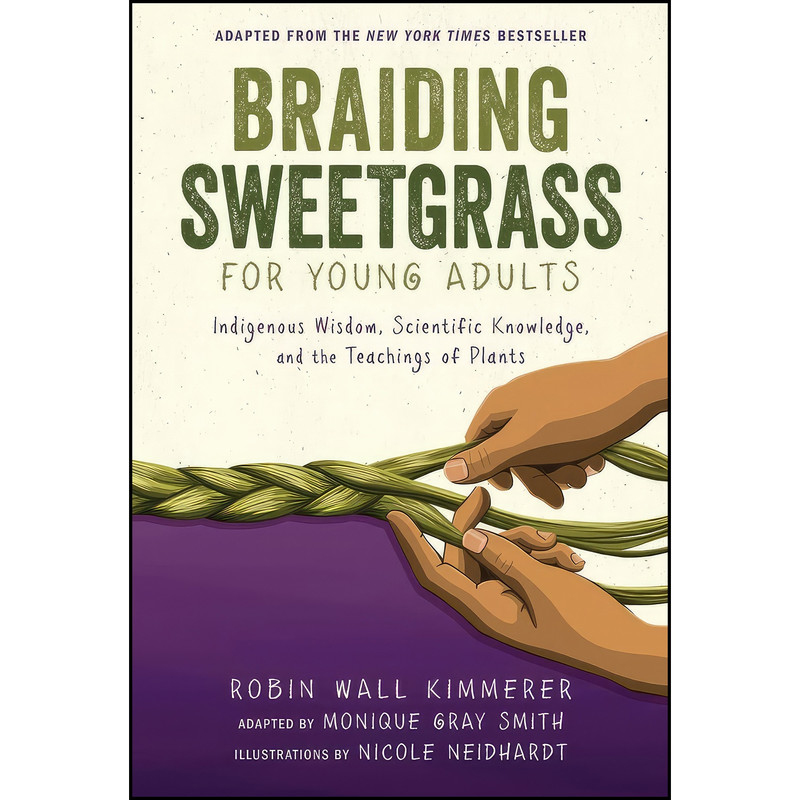 کتاب Braiding Sweetgrass for Young Adults اثر جمعي از نويسندگان انتشارات Zest Books کتاب Braiding Sweetgrass for Young Adults اثر جمعي از نويسندگان انتشارات Zest Books