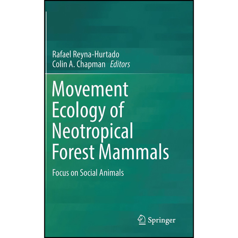 کتاب Movement Ecology of Neotropical Forest Mammals اثر جمعي از نويسندگان انتشارات Springer کتاب Movement Ecology of Neotropical Forest Mammals اثر جمعي از نويسندگان انتشارات Springer