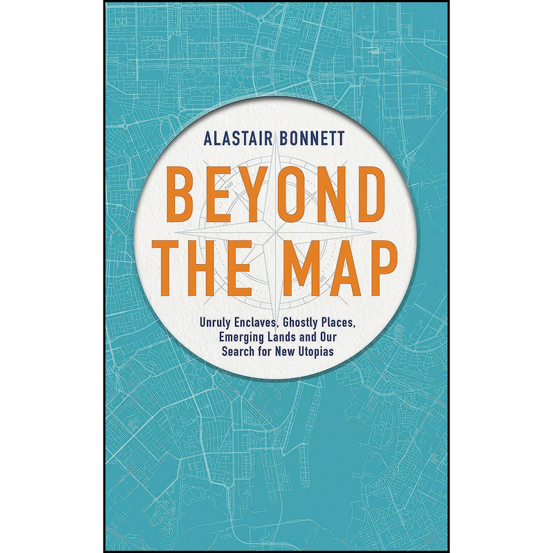 کتاب Beyond the Map اثر Alastair Bonnett انتشارات Aurum Press کتاب Beyond the Map اثر Alastair Bonnett انتشارات Aurum Press