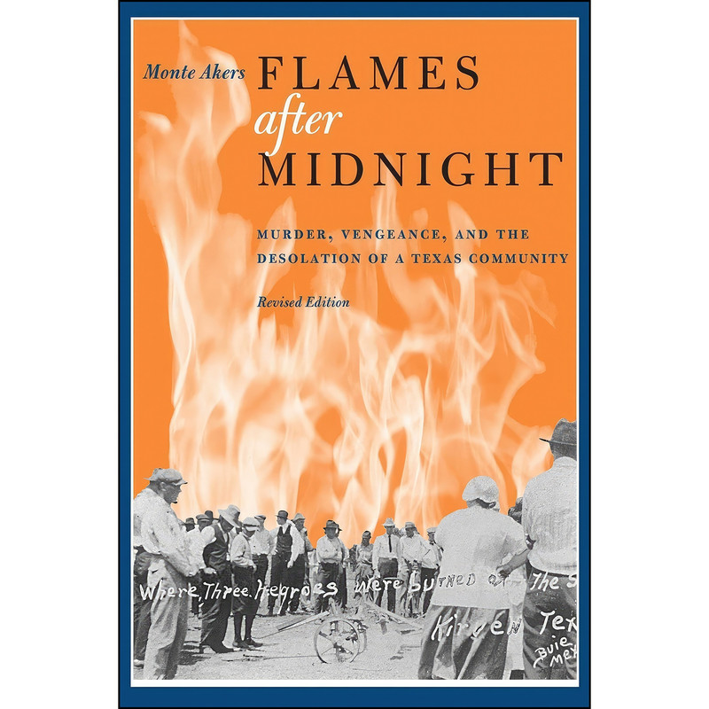 کتاب Flames after Midnight اثر Monte Akers انتشارات University of Texas Press کتاب Flames after Midnight اثر Monte Akers انتشارات University of Texas Press