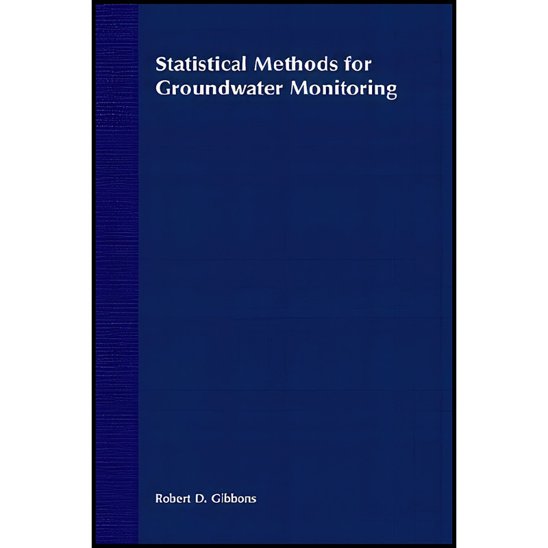 کتاب Statistical Methods for Groundwater Monitoring اثر Robert D. Gibbons انتشارات Wiley-Interscience کتاب Statistical Methods for Groundwater Monitoring اثر Robert D. Gibbons انتشارات Wiley-Interscience