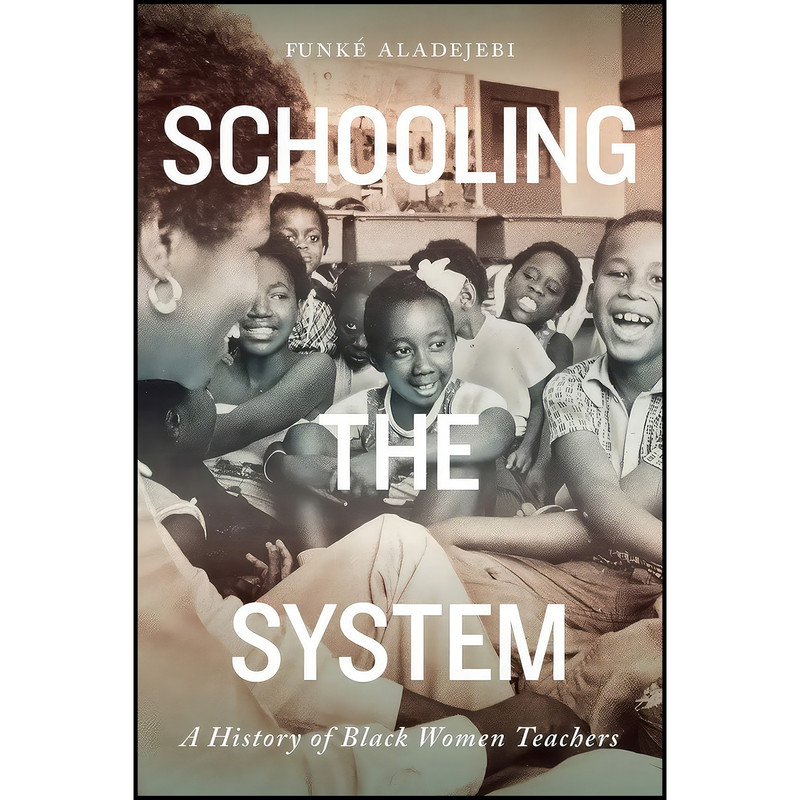 کتاب Schooling the System اثر Funke Aladejebi انتشارات McGill-Queen's University Press کتاب Schooling the System اثر Funke Aladejebi انتشارات McGill-Queen's University Press