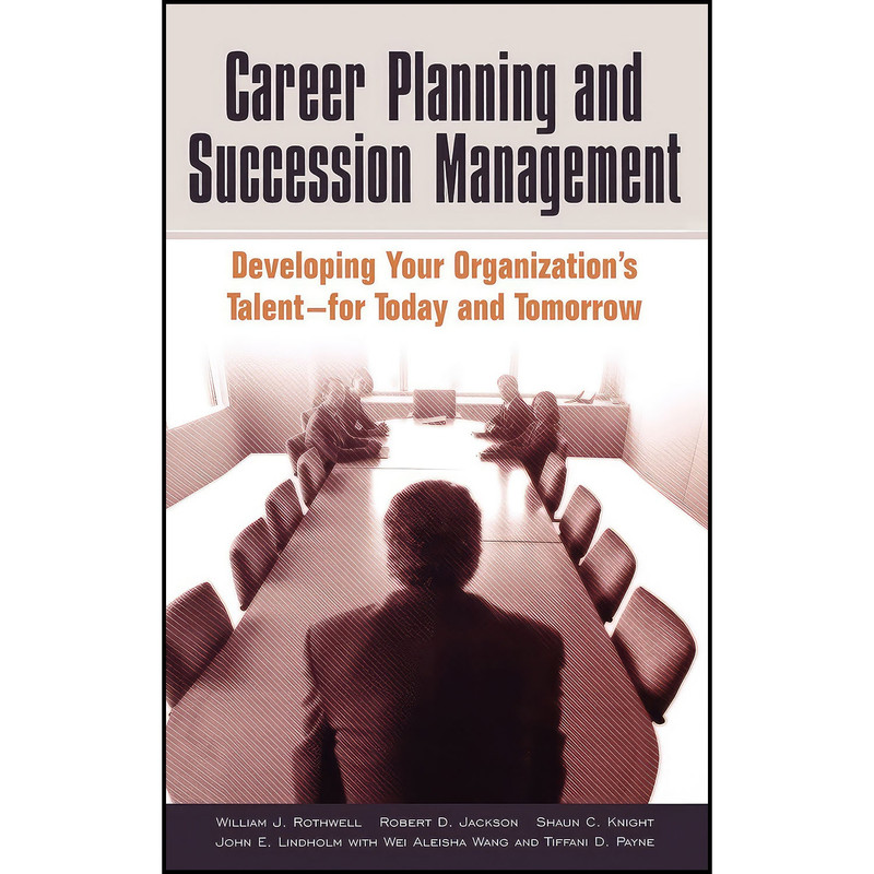 کتاب Career Planning and Succession Management اثر جمعي از نويسندگان انتشارات Praeger کتاب Career Planning and Succession Management اثر جمعي از نويسندگان انتشارات Praeger