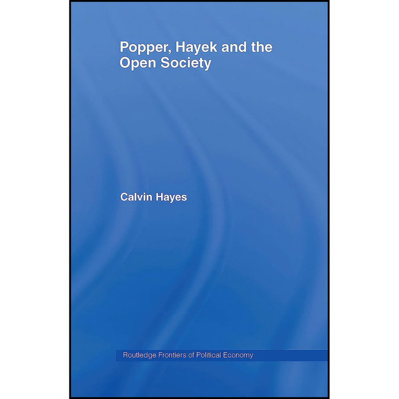 کتاب Popper Hayek and the Open Society اثر Calvin Hayes انتشارات Routledge کتاب Popper Hayek and the Open Society اثر Calvin Hayes انتشارات Routledge