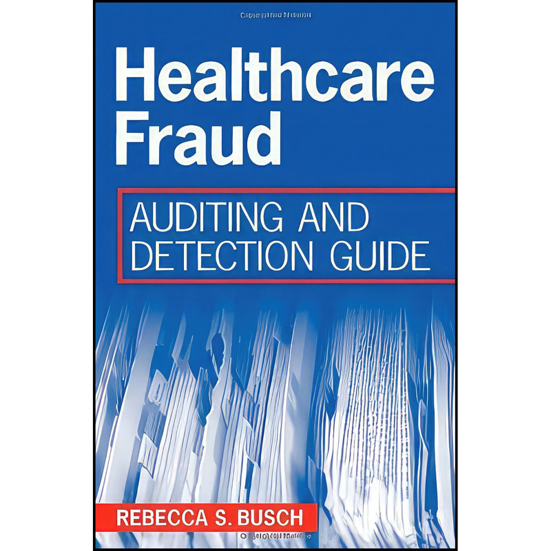 کتاب Healthcare Fraud اثر Rebecca S. Busch انتشارات Wiley کتاب Healthcare Fraud اثر Rebecca S. Busch انتشارات Wiley