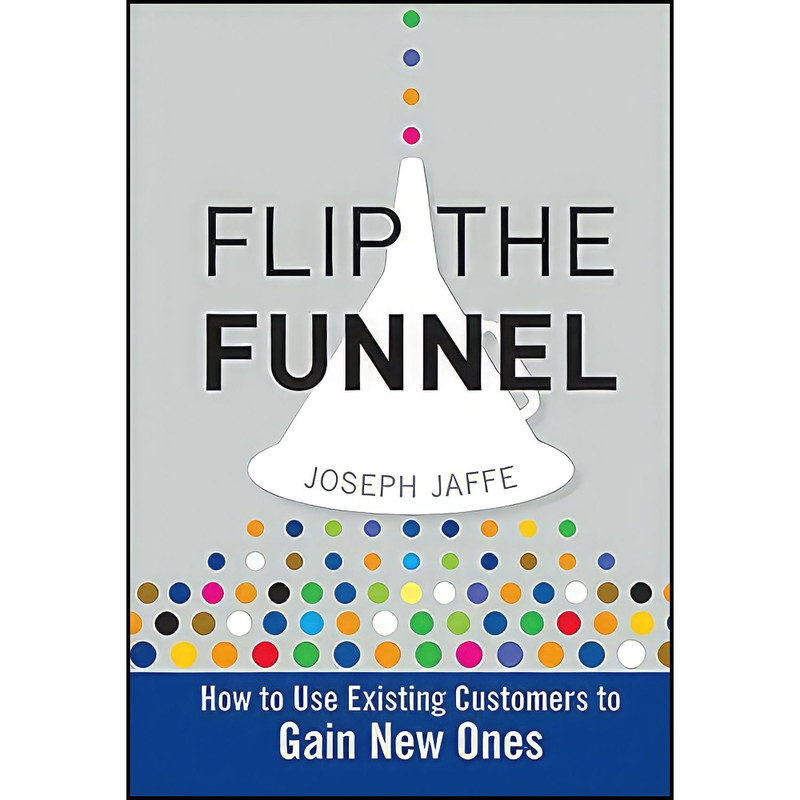 کتاب Flip the Funnel اثر Joseph Jaffe انتشارات Wiley کتاب Flip the Funnel اثر Joseph Jaffe انتشارات Wiley