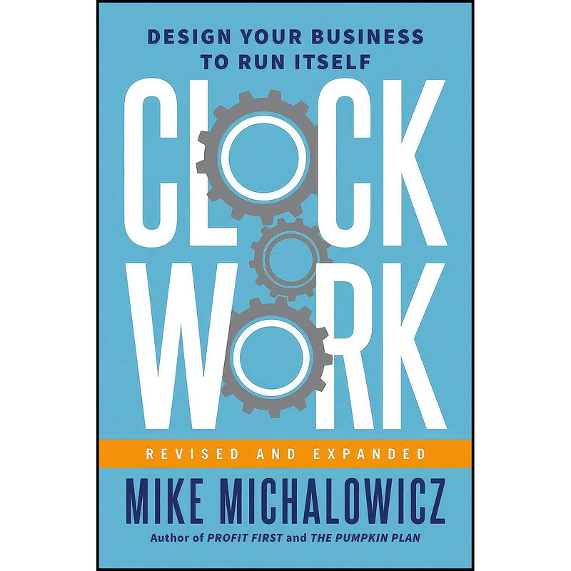 کتاب Clockwork Revised and Expanded اثر Mike Michalowicz and Gino Wickman انتشارات Portfolio کتاب Clockwork Revised and Expanded اثر Mike Michalowicz and Gino Wickman انتشارات Portfolio