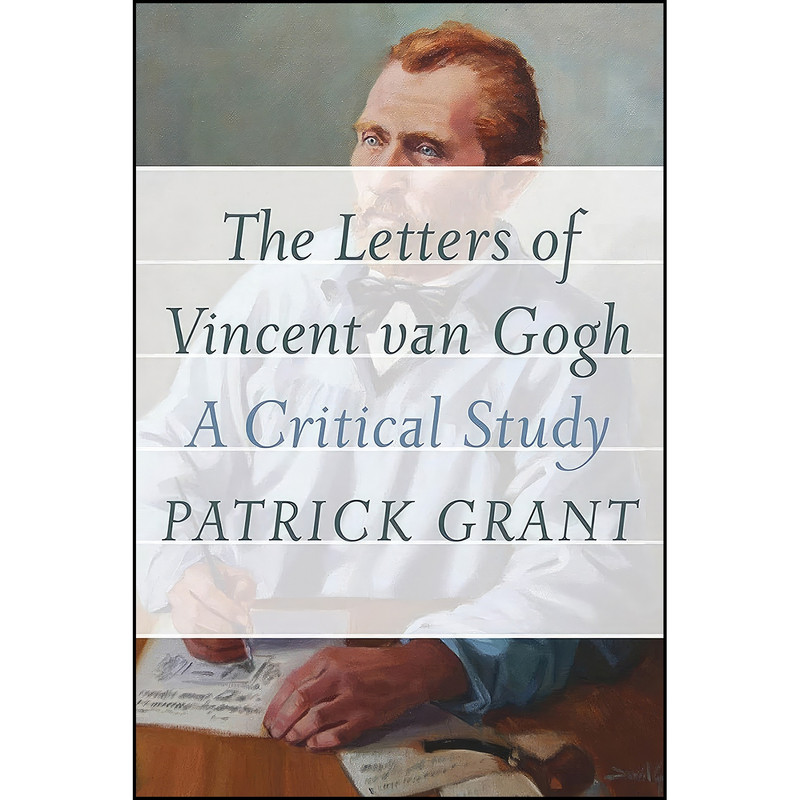 کتاب The Letters of Vincent van Gogh اثر Patrick Grant انتشارات Athabasca University Press کتاب The Letters of Vincent van Gogh اثر Patrick Grant انتشارات Athabasca University Press