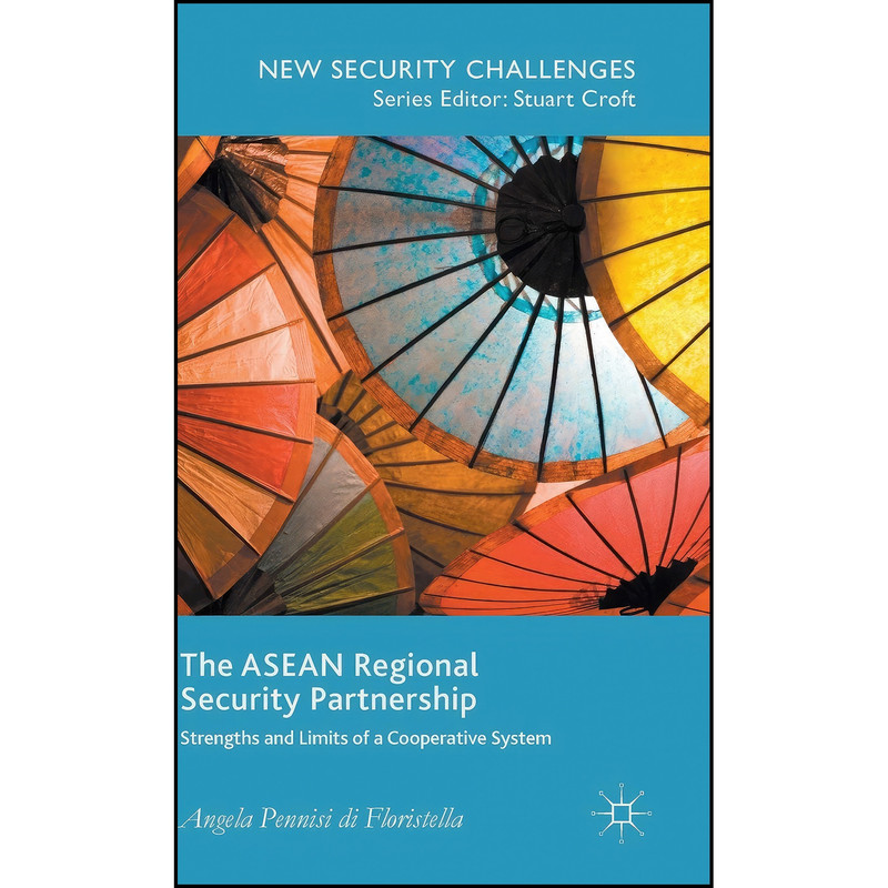 کتاب The ASEAN Regional Security Partnership اثر Angela Pennisi di Floristella انتشارات Palgrave Macmillan کتاب The ASEAN Regional Security Partnership اثر Angela Pennisi di Floristella انتشارات Palgrave Macmillan