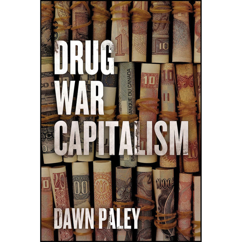کتاب Drug War Capitalism اثر Dawn Paley انتشارات AK Press کتاب Drug War Capitalism اثر Dawn Paley انتشارات AK Press