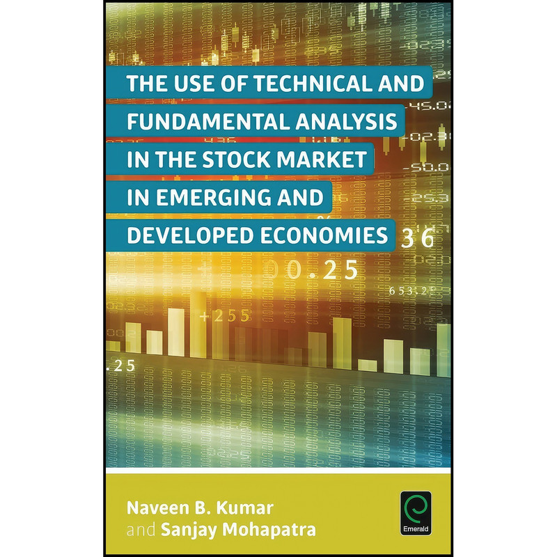 کتاب The Use of Technical and Fundamental Analysis in the Stock Market in Emerging and Developed Economies اثر Naveen B. Kumar انتشارات Emerald Publishing کتاب The Use of Technical and Fundamental Analysis in the Stock Market in Emerging and Developed Economies اثر Naveen B. Kumar انتشارات Emerald Publishing