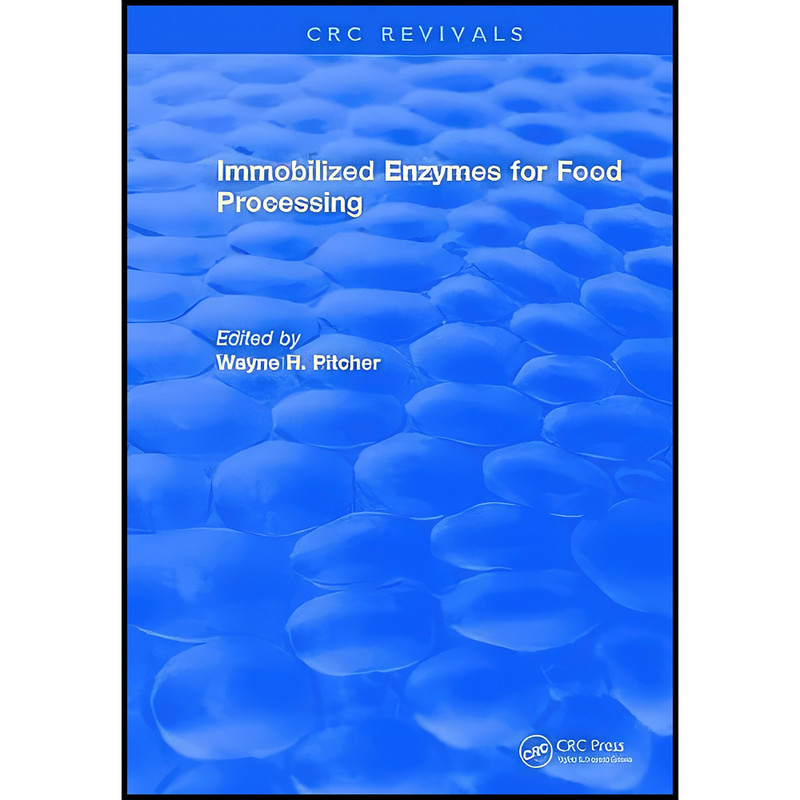 کتاب Immobilized Enzymes for Food Processing اثر Wayne H. Pitcher انتشارات CRC Press کتاب Immobilized Enzymes for Food Processing اثر Wayne H. Pitcher انتشارات CRC Press