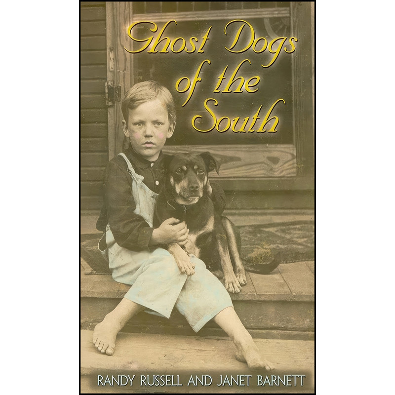 کتاب Ghost Dogs of the South اثر Randy Russell and Janet Barnett انتشارات Blair کتاب Ghost Dogs of the South اثر Randy Russell and Janet Barnett انتشارات Blair