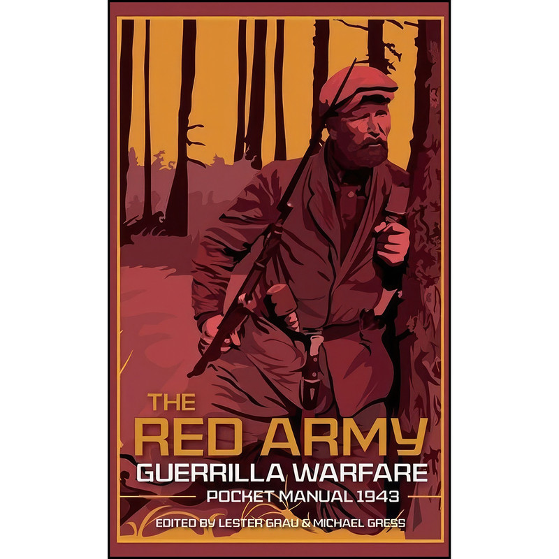 کتاب The Red Army Guerrilla Warfare Pocket Manual اثر Lester Grau and Michael Gress انتشارات Casemate کتاب The Red Army Guerrilla Warfare Pocket Manual اثر Lester Grau and Michael Gress انتشارات Casemate
