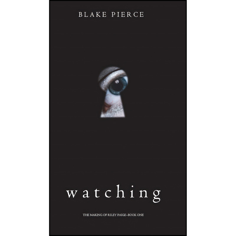 کتاب Watching اثر Blake Pierce انتشارات Blake Pierce کتاب Watching اثر Blake Pierce انتشارات Blake Pierce
