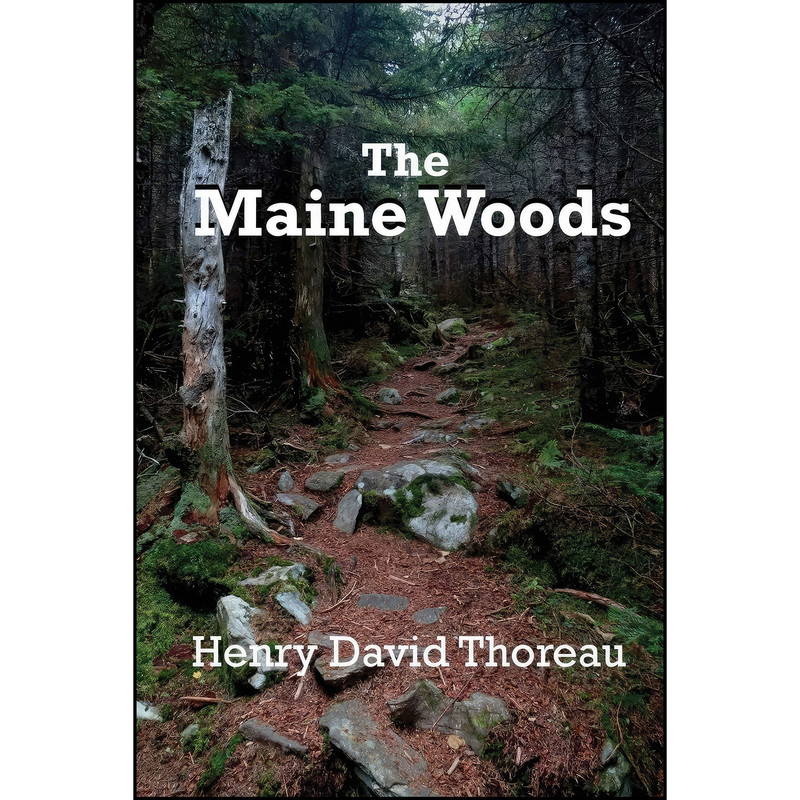 کتاب The Maine Woods اثر Henry David Thoreau انتشارات Black Curtain Press کتاب The Maine Woods اثر Henry David Thoreau انتشارات Black Curtain Press