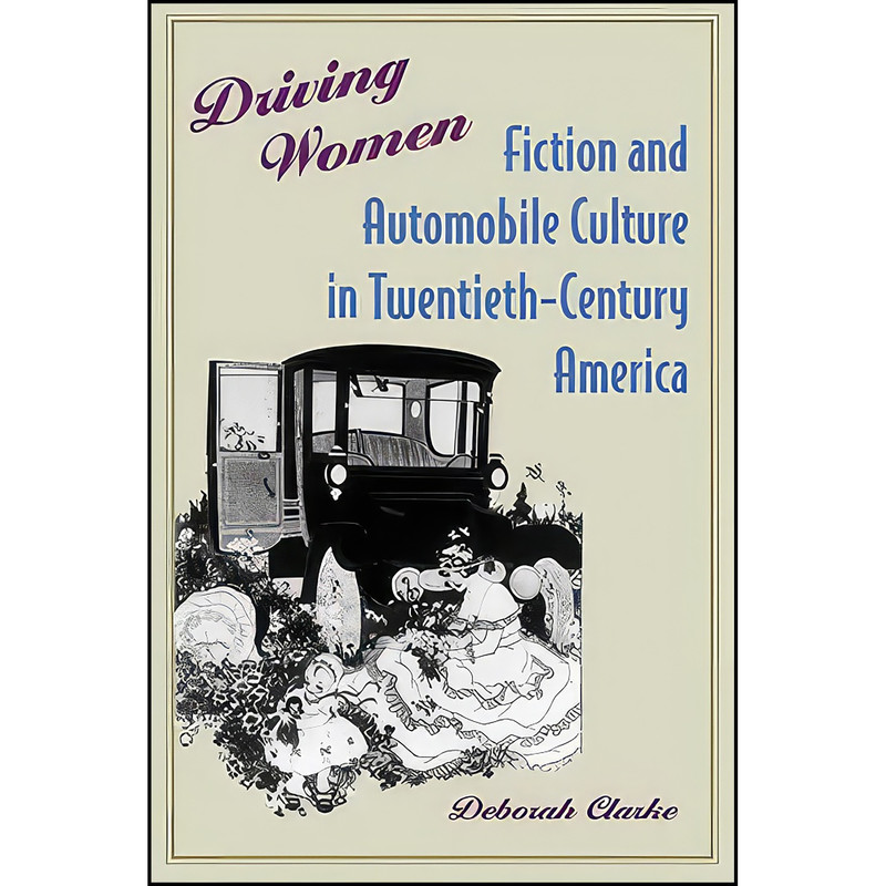 کتاب Driving Women اثر Deborah Clarke انتشارات Johns Hopkins University Press کتاب Driving Women اثر Deborah Clarke انتشارات Johns Hopkins University Press