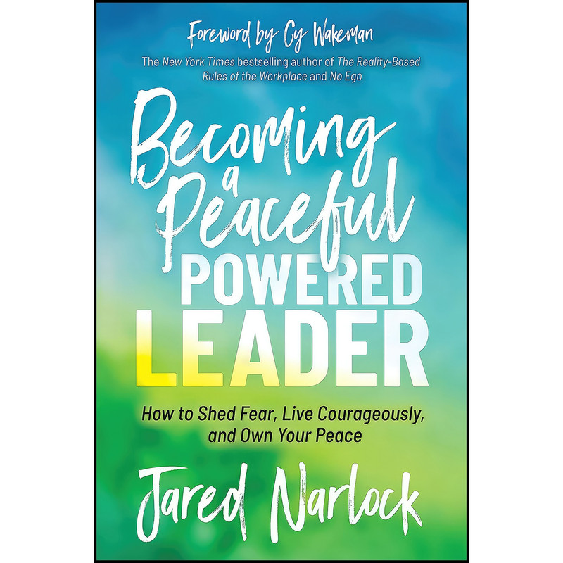 کتاب Becoming a Peaceful Powered Leader اثر Jared Narlock انتشارات Morgan James Publishing کتاب Becoming a Peaceful Powered Leader اثر Jared Narlock انتشارات Morgan James Publishing