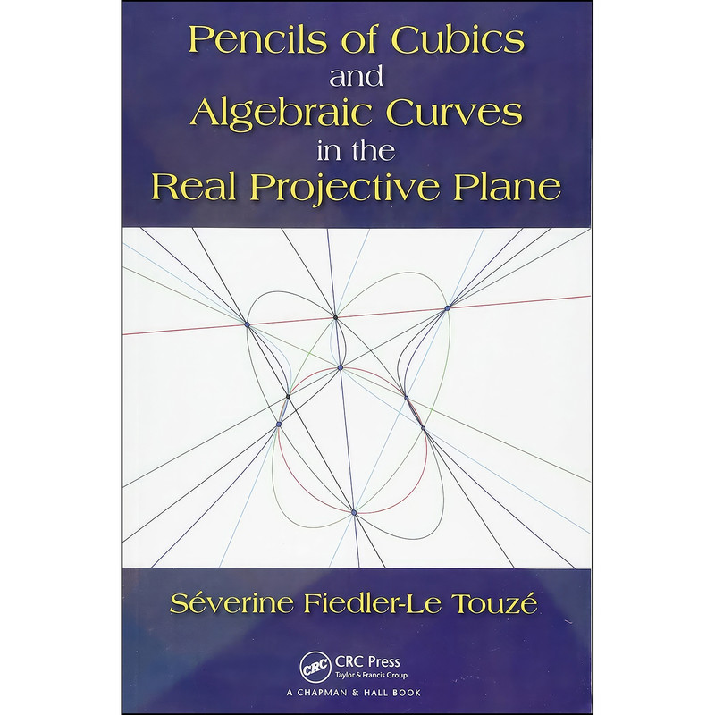کتاب Pencils of Cubics and Algebraic Curves in the Real Projective Plane اثر جمعي از نويسندگان انتشارات Chapman and Hall/CRC کتاب Pencils of Cubics and Algebraic Curves in the Real Projective Plane اثر جمعي از نويسندگان انتشارات Chapman and Hall/CRC